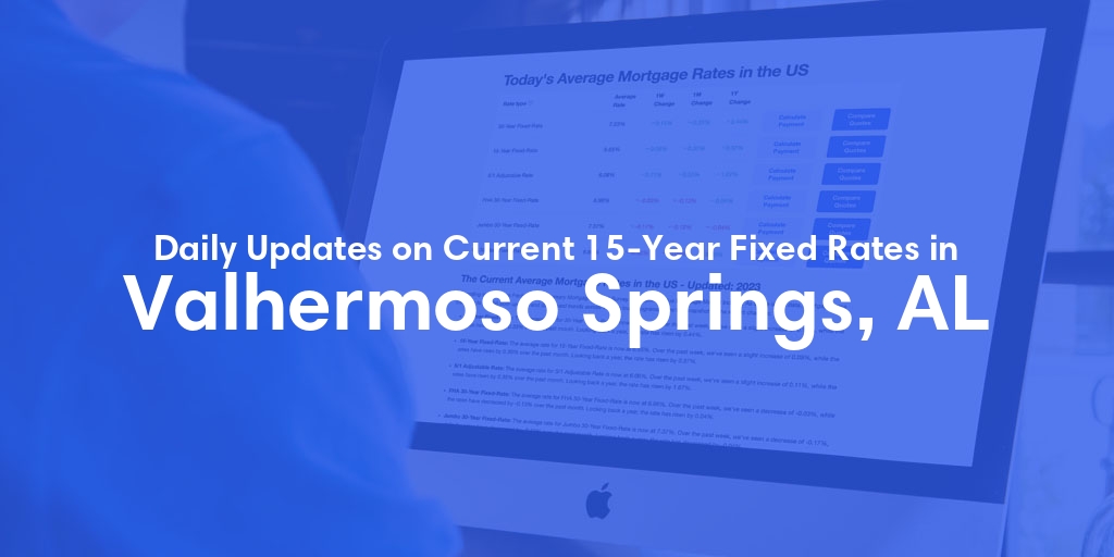 The Current Average 15-Year Fixed Mortgage Rates in Valhermoso Springs, AL - Updated: Fri, May 17, 2024
