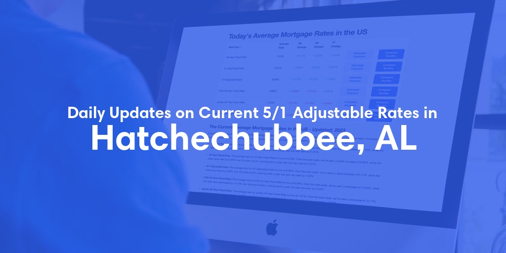 The Current Average 5/1 Adjustable Mortgage Rates in Hatchechubbee, AL - Updated: Tue, May 14, 2024