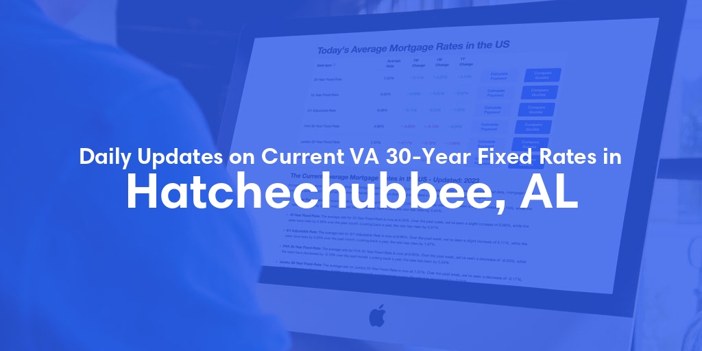 The Current Average VA 30-Year Fixed Mortgage Rates in Hatchechubbee, AL - Updated: Sun, May 5, 2024