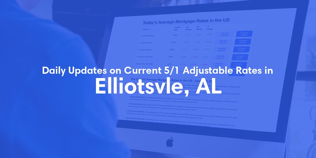 The Current Average 5/1 Adjustable Mortgage Rates in Elliotsvle, AL - Updated: Fri, May 10, 2024
