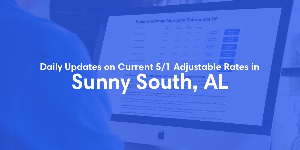 The Current Average 5/1 Adjustable Mortgage Rates in Sunny South, AL - Updated: Sun, May 26, 2024