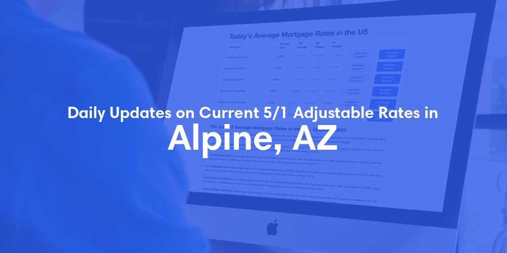 The Current Average 5/1 Adjustable Mortgage Rates in Alpine, AZ - Updated: Sun, May 19, 2024