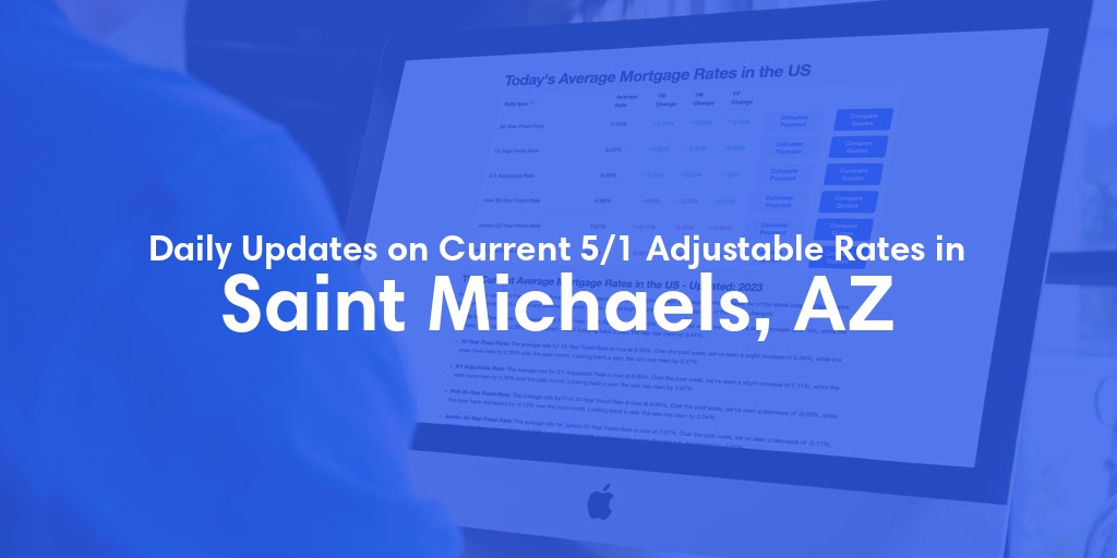 The Current Average 5/1 Adjustable Mortgage Rates in Saint Michaels, AZ - Updated: Sat, May 18, 2024