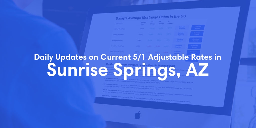 The Current Average 5/1 Adjustable Mortgage Rates in Sunrise Springs, AZ - Updated: Sun, May 19, 2024