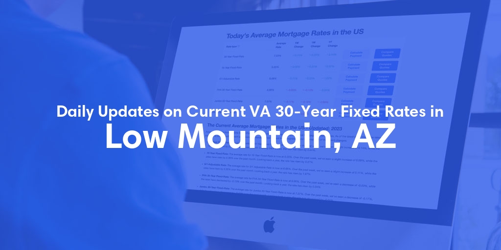 The Current Average VA 30-Year Fixed Mortgage Rates in Low Mountain, AZ - Updated: Sat, May 4, 2024