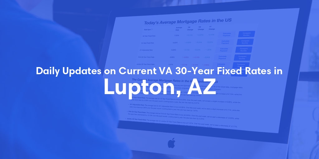 The Current Average VA 30-Year Fixed Mortgage Rates in Lupton, AZ - Updated: Sat, May 4, 2024