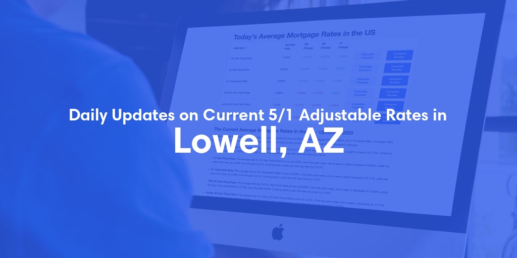 The Current Average 5/1 Adjustable Mortgage Rates in Lowell, AZ - Updated: Tue, May 14, 2024