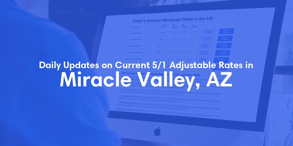 The Current Average 5/1 Adjustable Mortgage Rates in Miracle Valley, AZ - Updated: Wed, May 15, 2024