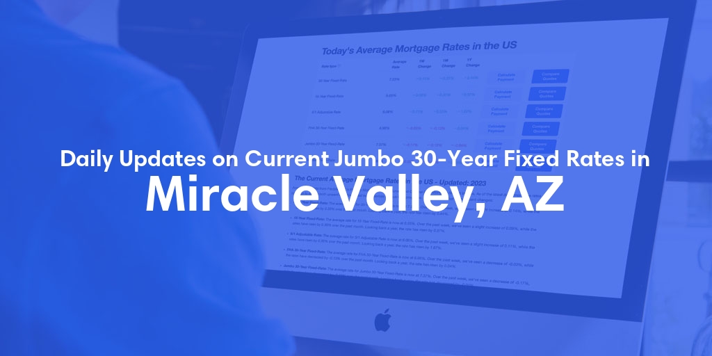 The Current Average Jumbo 30-Year Fixed Mortgage Rates in Miracle Valley, AZ - Updated: Wed, May 15, 2024