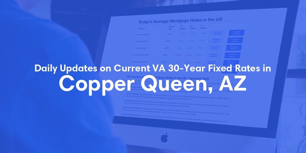 The Current Average VA 30-Year Fixed Mortgage Rates in Copper Queen, AZ - Updated: Sun, Apr 28, 2024