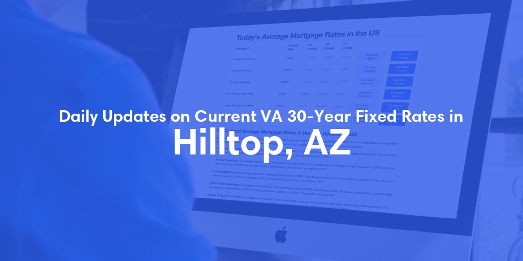 The Current Average VA 30-Year Fixed Mortgage Rates in Hilltop, AZ - Updated: Sun, Apr 28, 2024