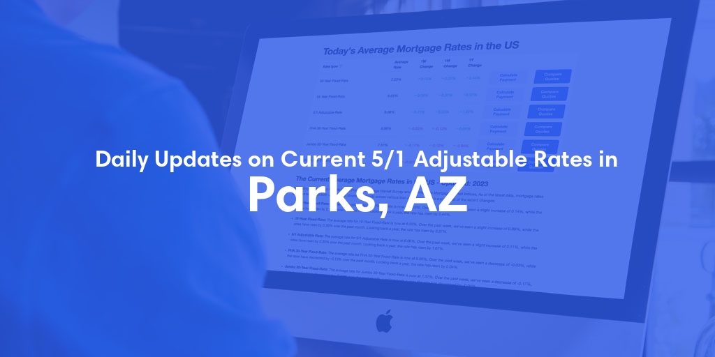 The Current Average 5/1 Adjustable Mortgage Rates in Parks, AZ - Updated: Fri, May 17, 2024