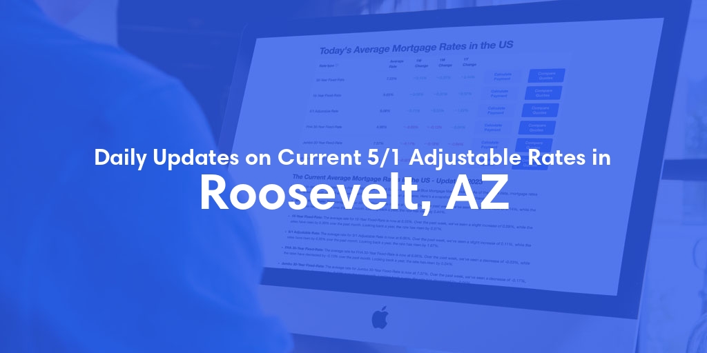 The Current Average 5/1 Adjustable Mortgage Rates in Roosevelt, AZ - Updated: Sun, May 19, 2024