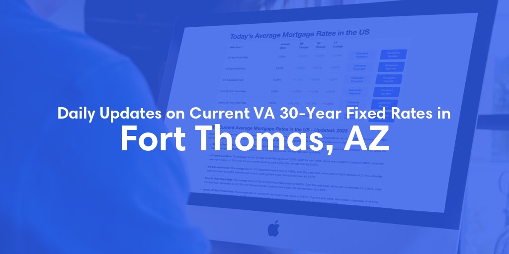 The Current Average VA 30-Year Fixed Mortgage Rates in Fort Thomas, AZ - Updated: Fri, May 3, 2024