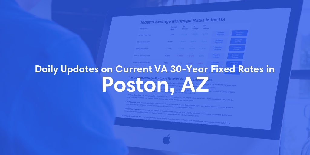 The Current Average VA 30-Year Fixed Mortgage Rates in Poston, AZ - Updated: Wed, May 8, 2024
