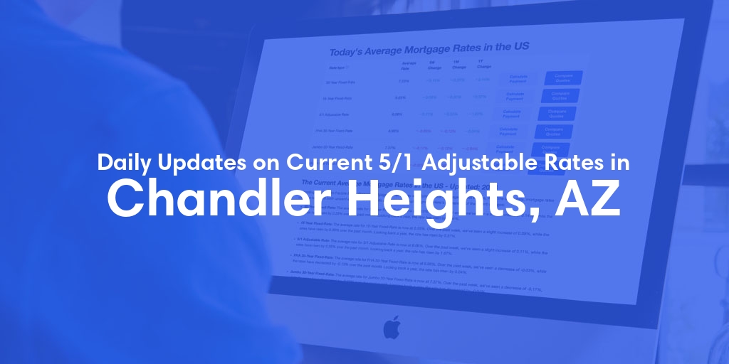 The Current Average 5/1 Adjustable Mortgage Rates in Chandler Heights, AZ - Updated: Sat, May 11, 2024
