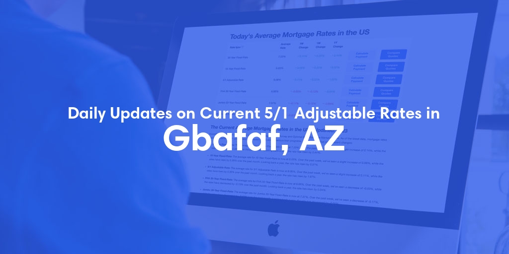 The Current Average 5/1 Adjustable Mortgage Rates in Gbafaf, AZ - Updated: Sat, May 11, 2024