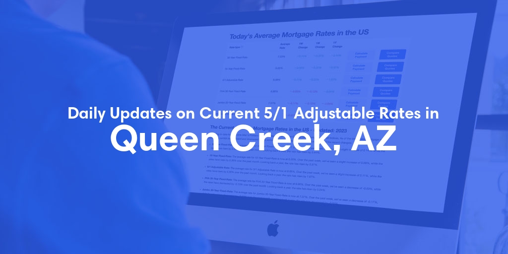 The Current Average 5/1 Adjustable Mortgage Rates in Queen Creek, AZ - Updated: Mon, May 13, 2024