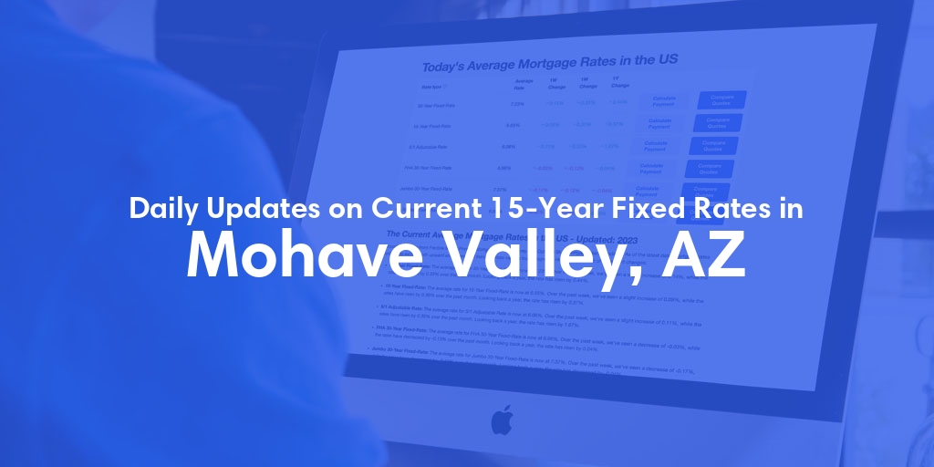 The Current Average 15-Year Fixed Mortgage Rates in Mohave Valley, AZ - Updated: Fri, May 17, 2024