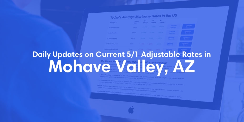 The Current Average 5/1 Adjustable Mortgage Rates in Mohave Valley, AZ - Updated: Fri, May 17, 2024