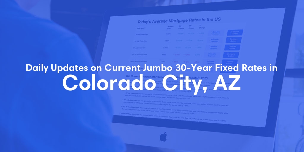 The Current Average Jumbo 30-Year Fixed Mortgage Rates in Colorado City, AZ - Updated: Fri, May 17, 2024