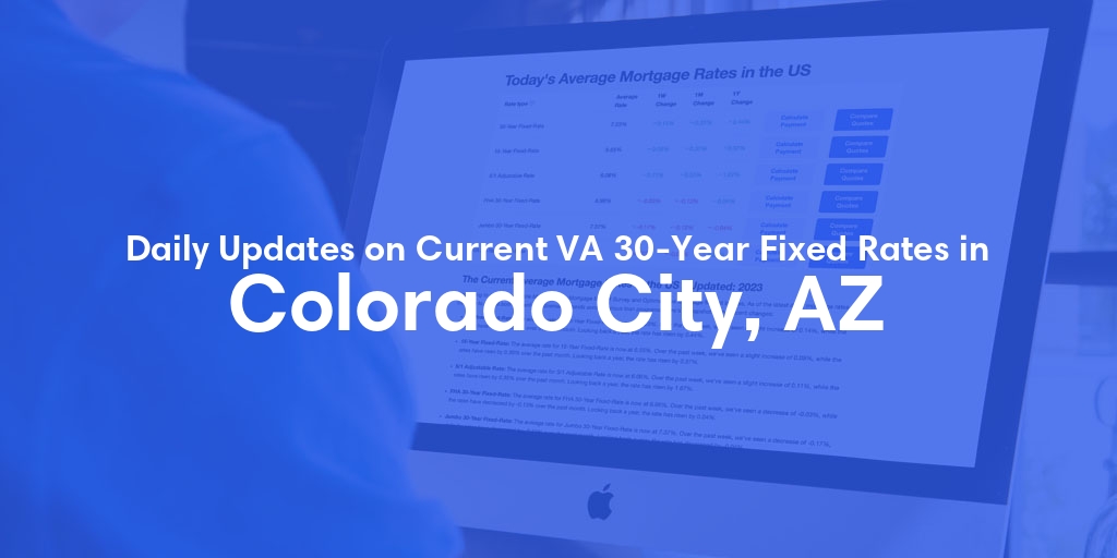 The Current Average VA 30-Year Fixed Mortgage Rates in Colorado City, AZ - Updated: Fri, May 3, 2024