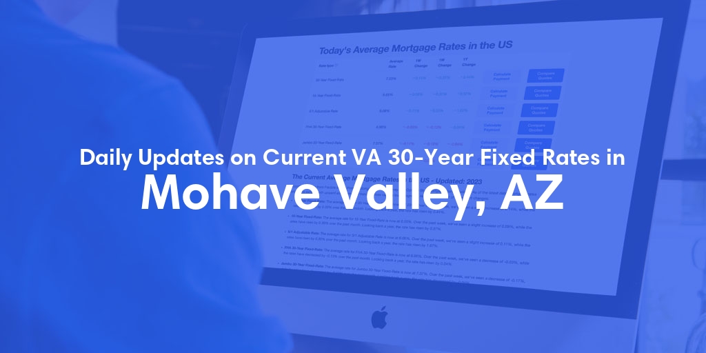 The Current Average VA 30-Year Fixed Mortgage Rates in Mohave Valley, AZ - Updated: Fri, May 3, 2024