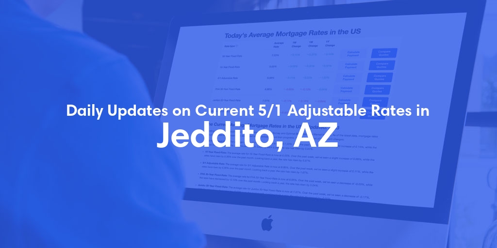The Current Average 5/1 Adjustable Mortgage Rates in Jeddito, AZ - Updated: Fri, May 10, 2024