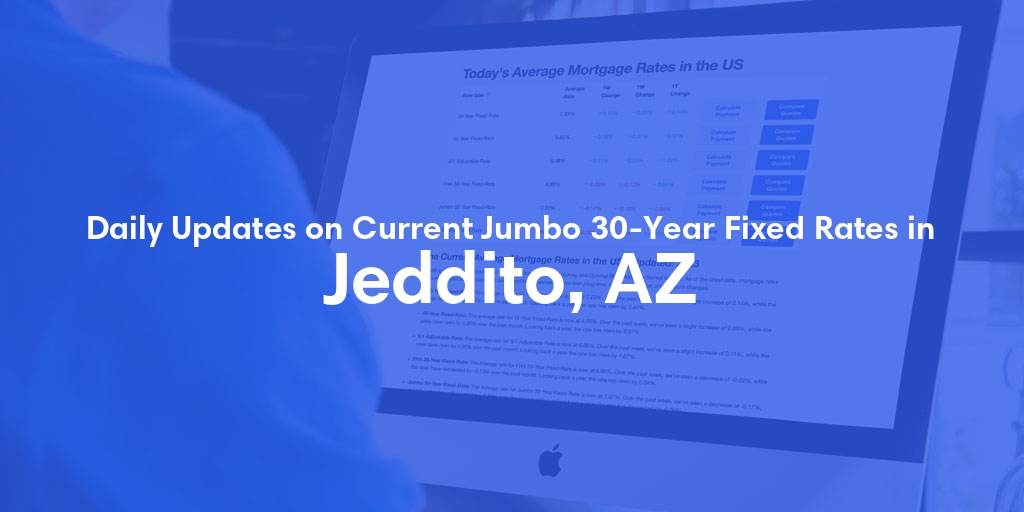 The Current Average Jumbo 30-Year Fixed Mortgage Rates in Jeddito, AZ - Updated: Thu, May 9, 2024