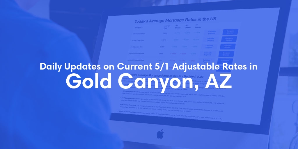 The Current Average 5/1 Adjustable Mortgage Rates in Gold Canyon, AZ - Updated: Thu, May 16, 2024