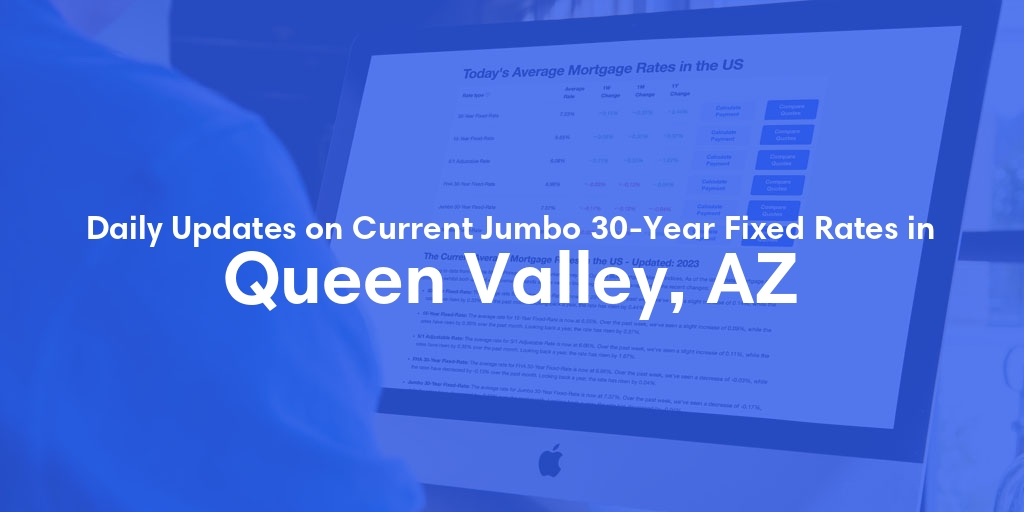 The Current Average Jumbo 30-Year Fixed Mortgage Rates in Queen Valley, AZ - Updated: Thu, May 16, 2024