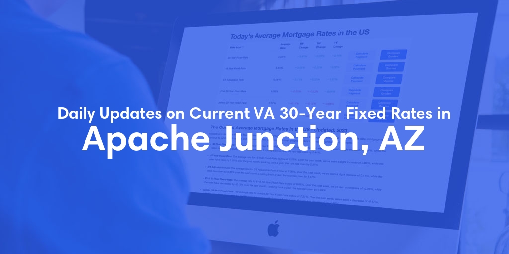 The Current Average VA 30-Year Fixed Mortgage Rates in Apache Junction, AZ - Updated: Mon, May 6, 2024