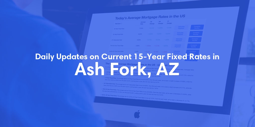 The Current Average 15-Year Fixed Mortgage Rates in Ash Fork, AZ - Updated: Sat, May 18, 2024