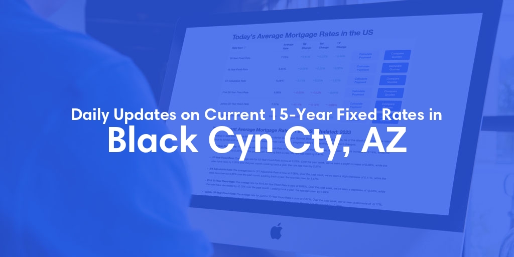 The Current Average 15-Year Fixed Mortgage Rates in Black Cyn Cty, AZ - Updated: Sat, May 18, 2024