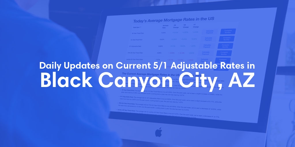 The Current Average 5/1 Adjustable Mortgage Rates in Black Canyon City, AZ - Updated: Sat, May 18, 2024