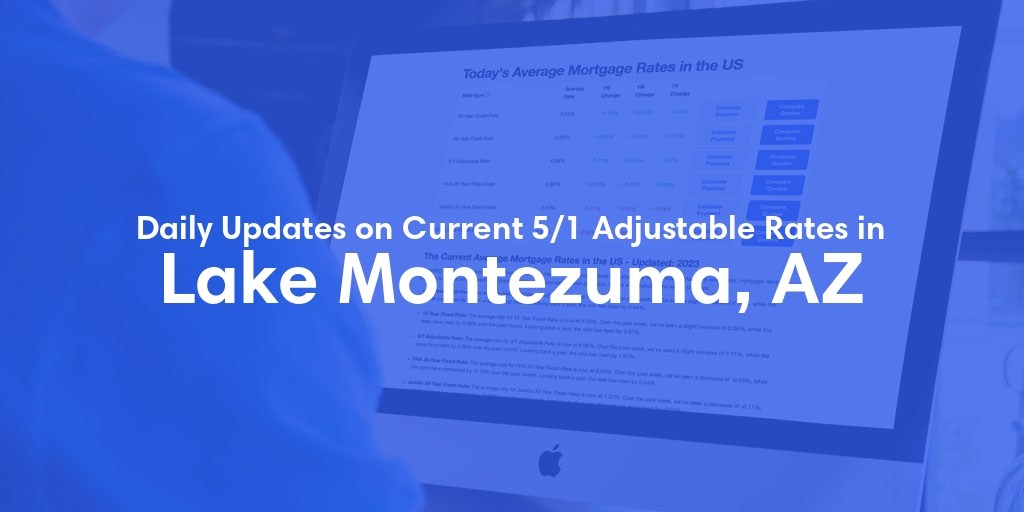 The Current Average 5/1 Adjustable Mortgage Rates in Lake Montezuma, AZ - Updated: Fri, May 24, 2024