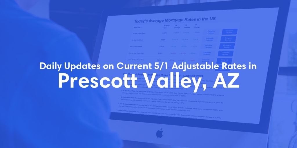 The Current Average 5/1 Adjustable Mortgage Rates in Prescott Valley, AZ - Updated: Sat, May 18, 2024