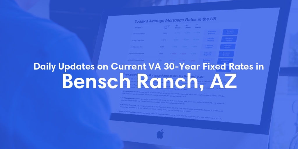 The Current Average VA 30-Year Fixed Mortgage Rates in Bensch Ranch, AZ - Updated: Sun, May 5, 2024