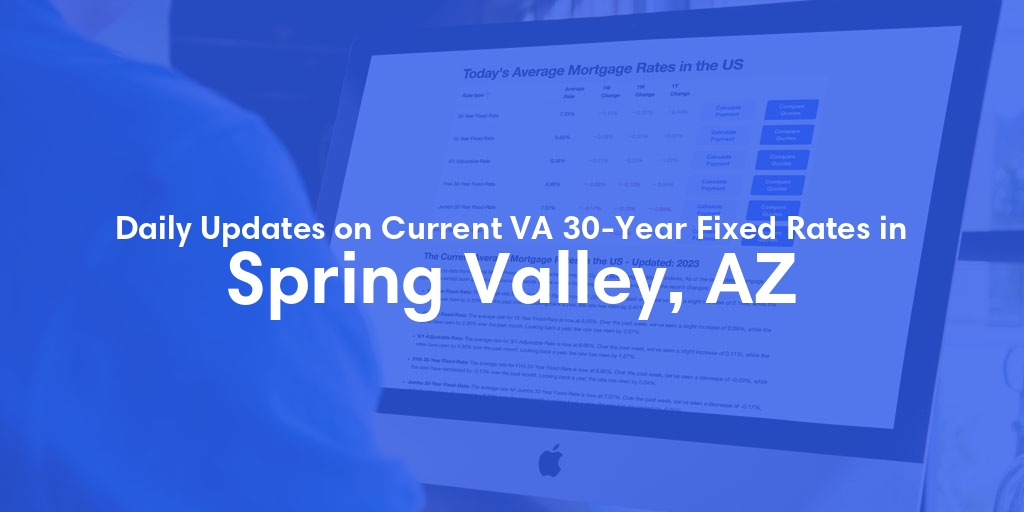 The Current Average VA 30-Year Fixed Mortgage Rates in Spring Valley, AZ - Updated: Sat, May 4, 2024