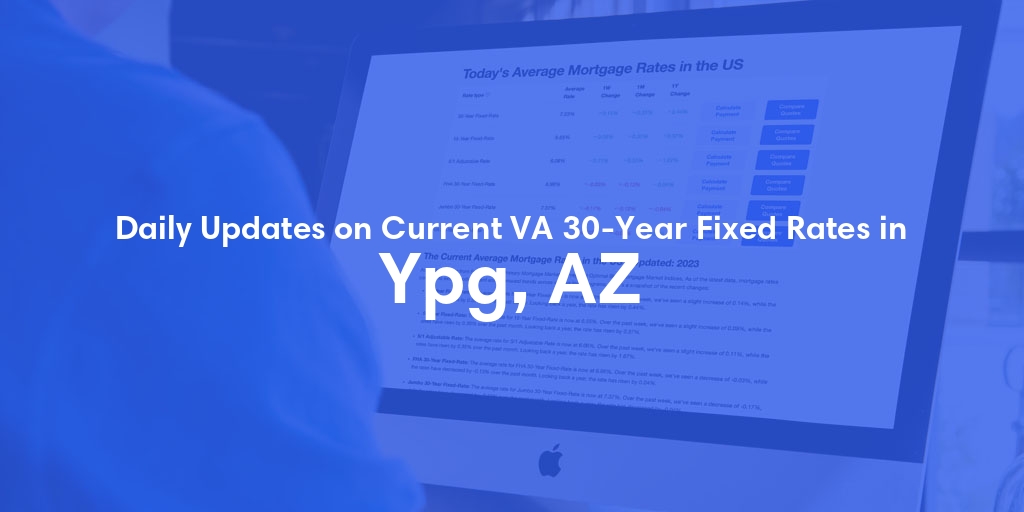 The Current Average VA 30-Year Fixed Mortgage Rates in Ypg, AZ - Updated: Sat, May 4, 2024