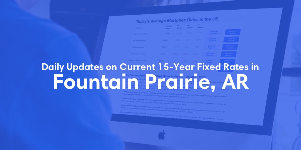The Current Average 15-Year Fixed Mortgage Rates in Fountain Prairie, AR - Updated: Sat, May 18, 2024