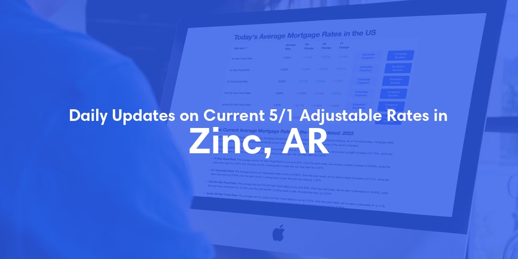 The Current Average 5/1 Adjustable Mortgage Rates in Zinc, AR - Updated: Mon, May 13, 2024