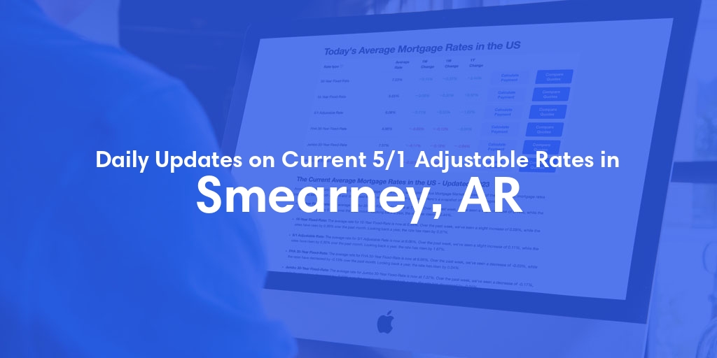 The Current Average 5/1 Adjustable Mortgage Rates in Smearney, AR - Updated: Thu, May 23, 2024