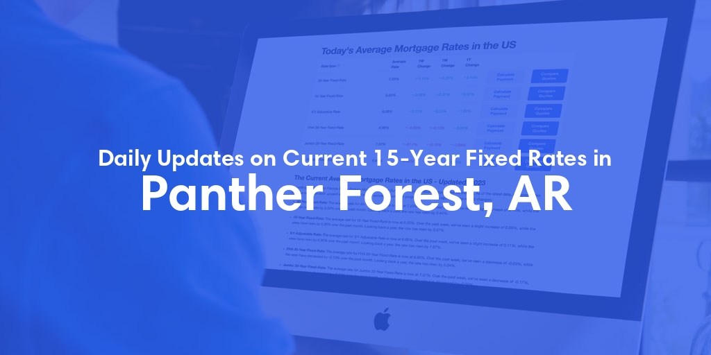 The Current Average 15-Year Fixed Mortgage Rates in Panther Forest, AR - Updated: Thu, May 16, 2024