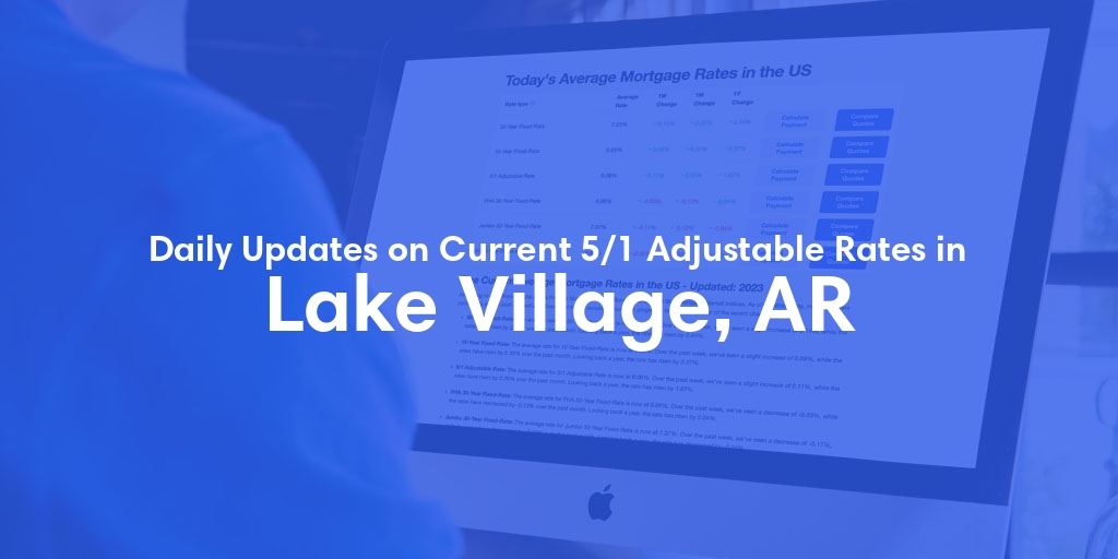 The Current Average 5/1 Adjustable Mortgage Rates in Lake Village, AR - Updated: Thu, May 16, 2024