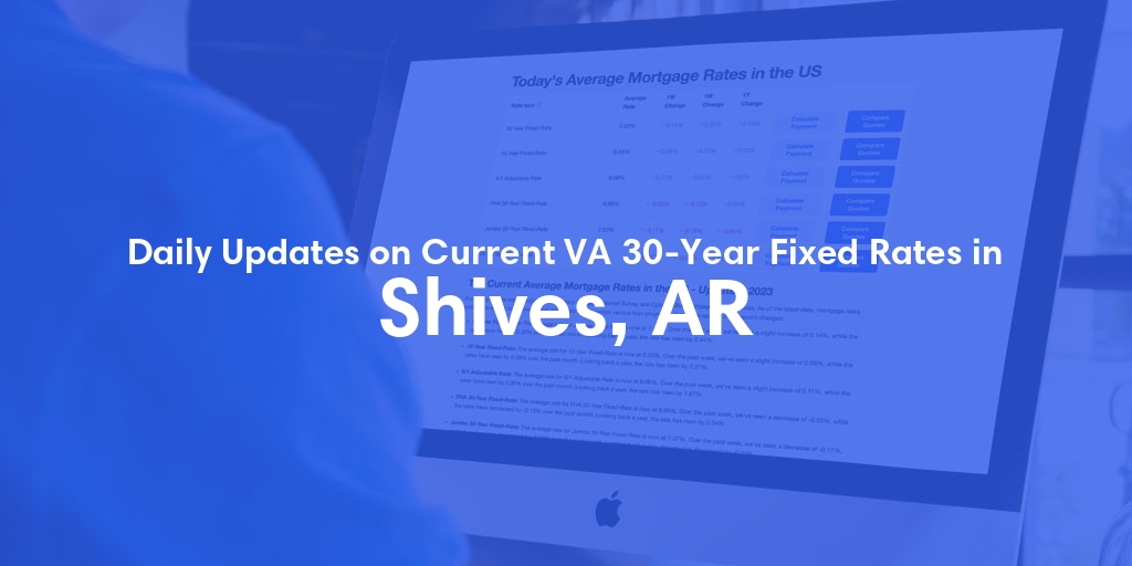 The Current Average VA 30-Year Fixed Mortgage Rates in Shives, AR - Updated: Tue, Apr 30, 2024