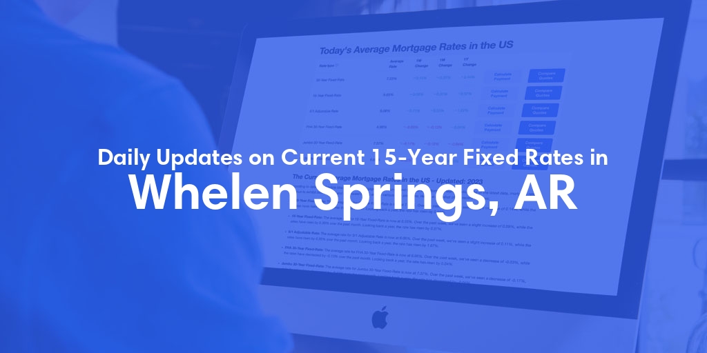 The Current Average 15-Year Fixed Mortgage Rates in Whelen Springs, AR - Updated: Wed, May 15, 2024