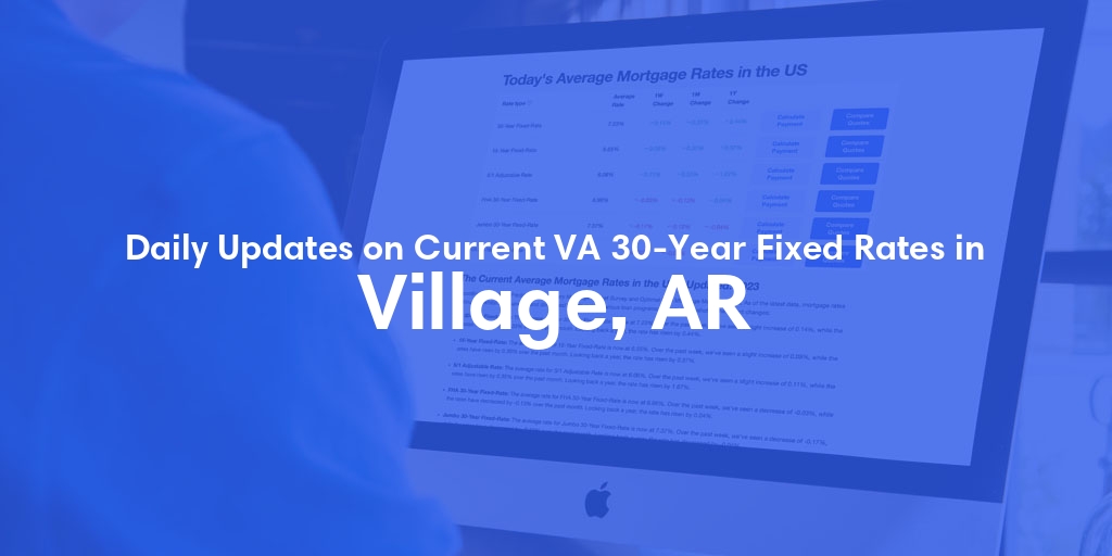 The Current Average VA 30-Year Fixed Mortgage Rates in Village, AR - Updated: Fri, May 3, 2024