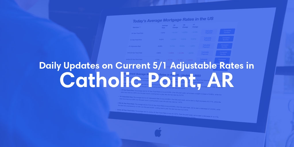The Current Average 5/1 Adjustable Mortgage Rates in Catholic Point, AR - Updated: Wed, May 15, 2024