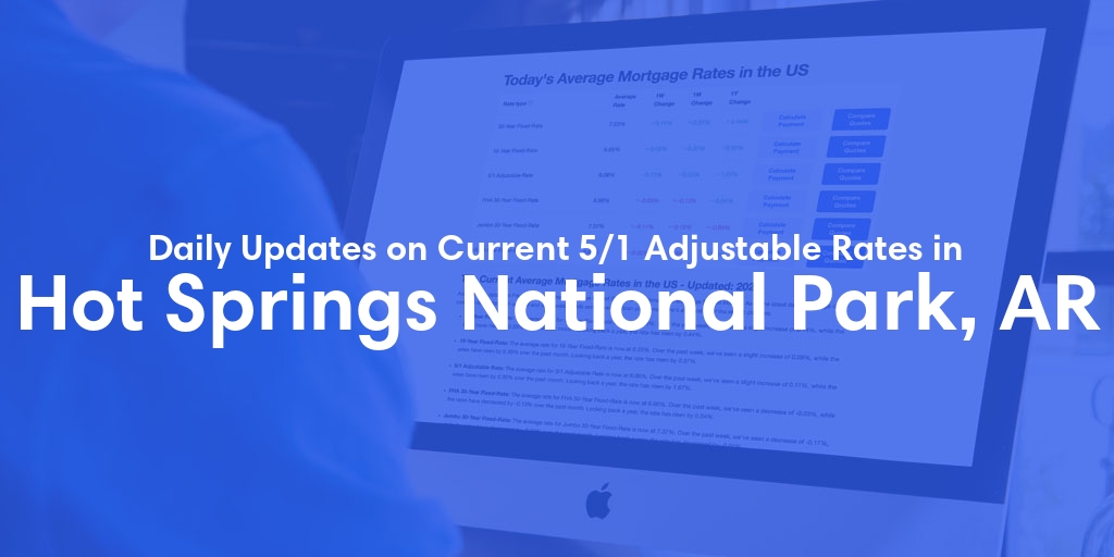 The Current Average 5/1 Adjustable Mortgage Rates in Hot Springs National Park, AR - Updated: Fri, May 17, 2024